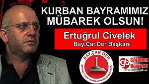 Bay.Çar.Der Başkanı Ertuğrul Civelek'ten Kurban Bayramı mesajı
