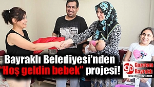 Bayraklı Belediyesi'nden “Hoş geldin bebek” projesi