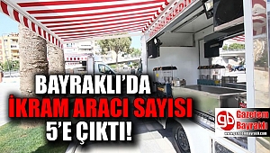 Bayraklı'da ikram aracı sayısı 5'e çıktı