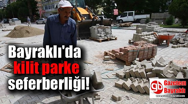 Bayraklı'da kilit parke seferberliği
