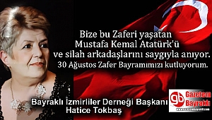 Bayraklı İzmirliler Derneği Başkanı Hatice Tokbaş'tan 30 Ağustos Zafer Bayramı mesajı