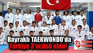 Bayraklı TAEKWONDO'da Türkiye 3'ncüsü oldu