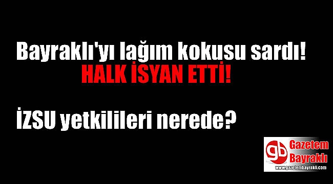 Bayraklı'yı lağım kokusu sardı