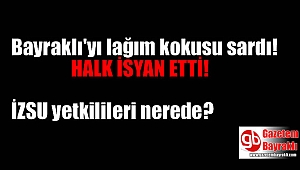 Bayraklı'yı lağım kokusu sardı