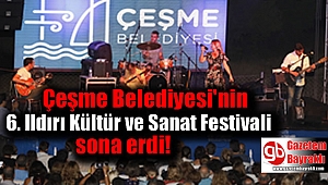 Çeşme Belediyesi'nin 6. Ildırı Kültür ve Sanat Festivali sona erdi