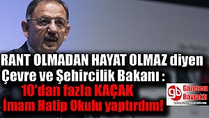 Çevre ve Şehircilik Bakanı : 10'dan fazla kaçak İmam Hatip Okulu yaptırdım
