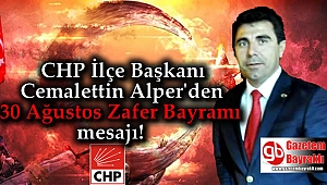 CHP İlçe Başkanı Cemalettin Alper'den 30 Ağustos Zafer Bayramı mesajı