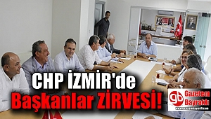 CHP İzmir'de Başkanlar zirvesi