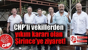 CHP'li vekillerden yıkım kararı olan Şirince'ye ziyaret