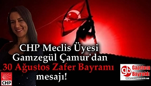 CHP Meclis üyesi Gamzegül Çamur’dan 30 Ağustos Zafer Bayramı mesajı