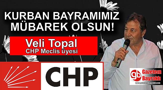 CHP Meclis üyesi Veli Topal'dan Kurban Bayramı mesajı