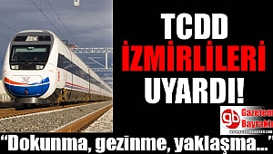 Dikkat : TCDD İzmirlileri uyardı