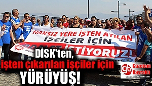 DİSK'ten, işten çıkarılan işçiler için yürüyüş