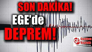 Ege'de deprem
