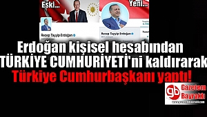 Erdoğan hesabından CUMHURİYETİ kaldırdı