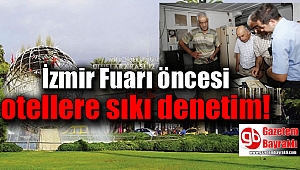 Fuar öncesi otellere sıkı denetim
