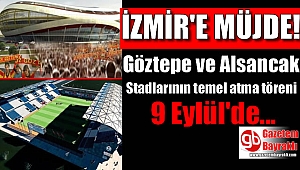Göztepe ve Alsancak Stadlarının temeli Eylül'de atlacak