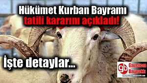 Hükümet Kurban Bayramı tatili kararını açıkladı
