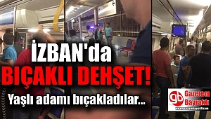 İZBAN’da bıçaklı dehşet