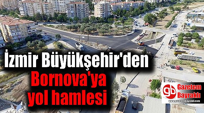 İzmir Büyükşehir'den Bornova'ya yol hamlesi