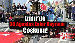 İzmir'de 30 Ağustos Zafer Bayramı Coşkusu