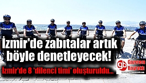 İzmir'de 8 'dilenci timi' oluşturuldu