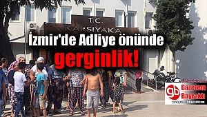 İzmir'de adliye önünde gerginlik