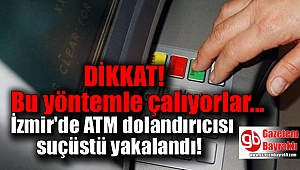 İzmir'de ATM dolandırıcısı suçüstü yakalandı