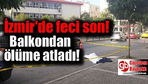 İzmir'de balkondan ölüme atladı