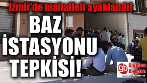 İzmir'de baz istasyonu tepkisi