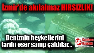 İzmir'de denizaltı heykellerini tarihi eser sanıp çaldılar