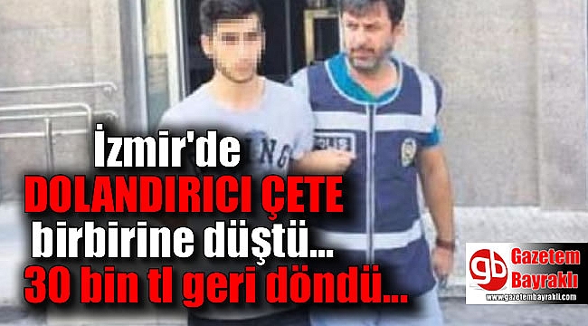 İzmir'de dolandırıcı çete birbirine düştü
