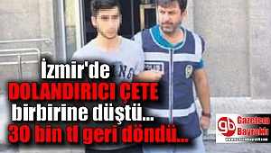 İzmir'de dolandırıcı çete birbirine düştü