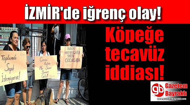 İzmir'de iğrenç olay