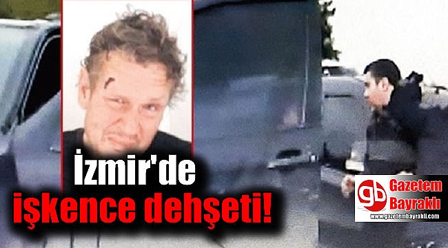 İzmir'de işkence dehşeti