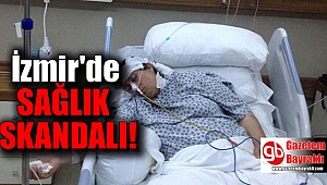 İzmir'de sağlık skandalı