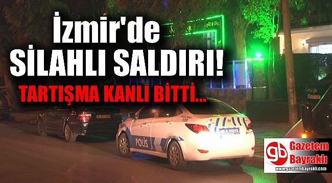 İzmir'de silahlı saldırı