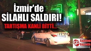 İzmir'de silahlı saldırı