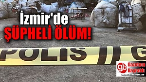 İzmir'de şüpheli ölüm