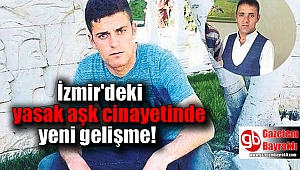 İzmir'deki yasak aşk cinayetinde yeni gelişme