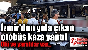 İzmir'den yola çıkan otobüs kaza yaptı : 5 ölü