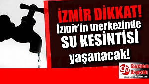 İzmir dikkat 2 gün su yok!