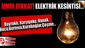 İzmir dikkat elektrik kesintisi yaşanacak