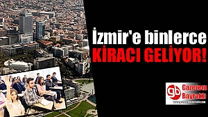 İzmir'e binlerce kiracı geliyor