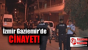 İzmir Gaziemir'de cinayet 