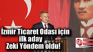 İzmir Ticaret Odası için ilk aday Zeki Yöndem