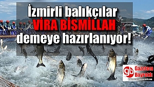 İzmirli balıkçılar 'Vira Bismillah' demeye hazırlanıyor