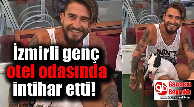 İzmirli genç otel odasında intihar etti