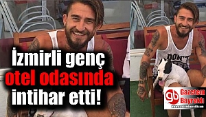 İzmirli genç otel odasında intihar etti