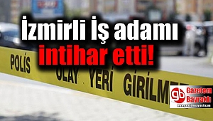İzmirli iş adamı intihar etti
